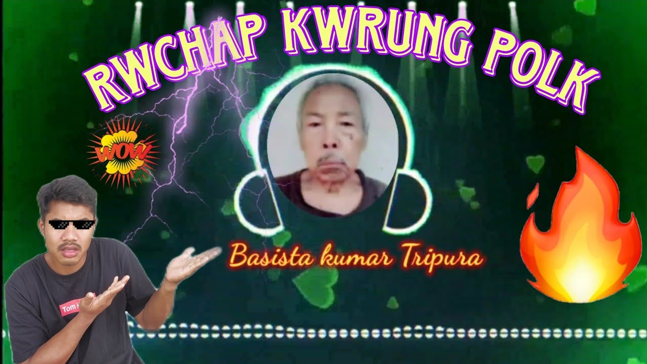 rwchap kwrung polk song he he Basista kumar Tripura