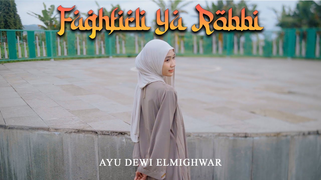 FAGHFIRLI YA ROBBI  - AYU DEWI ELMIGHWAR (OFFICIAL MUSIC VIDEO)