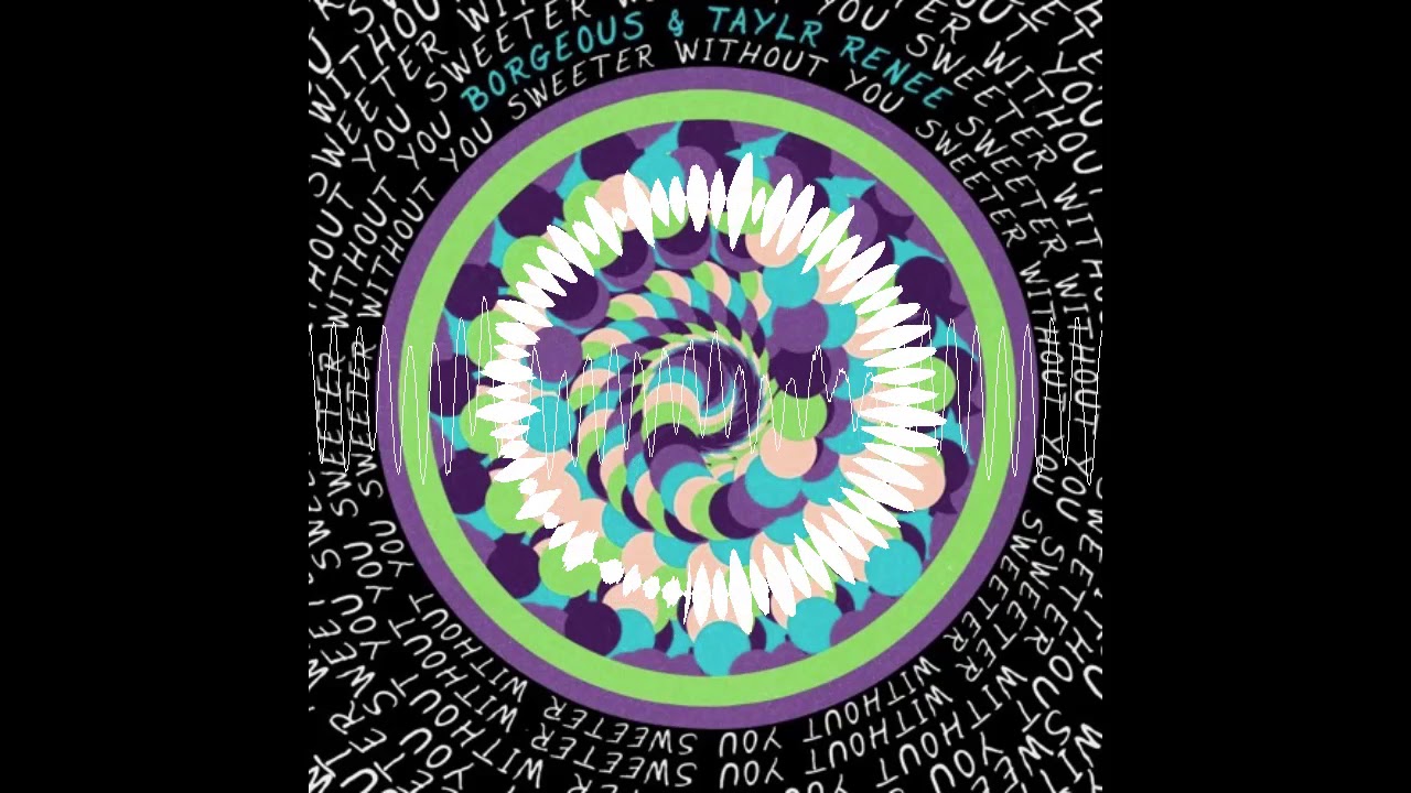 Borgeous Taylr Renee - Sweeter Without You