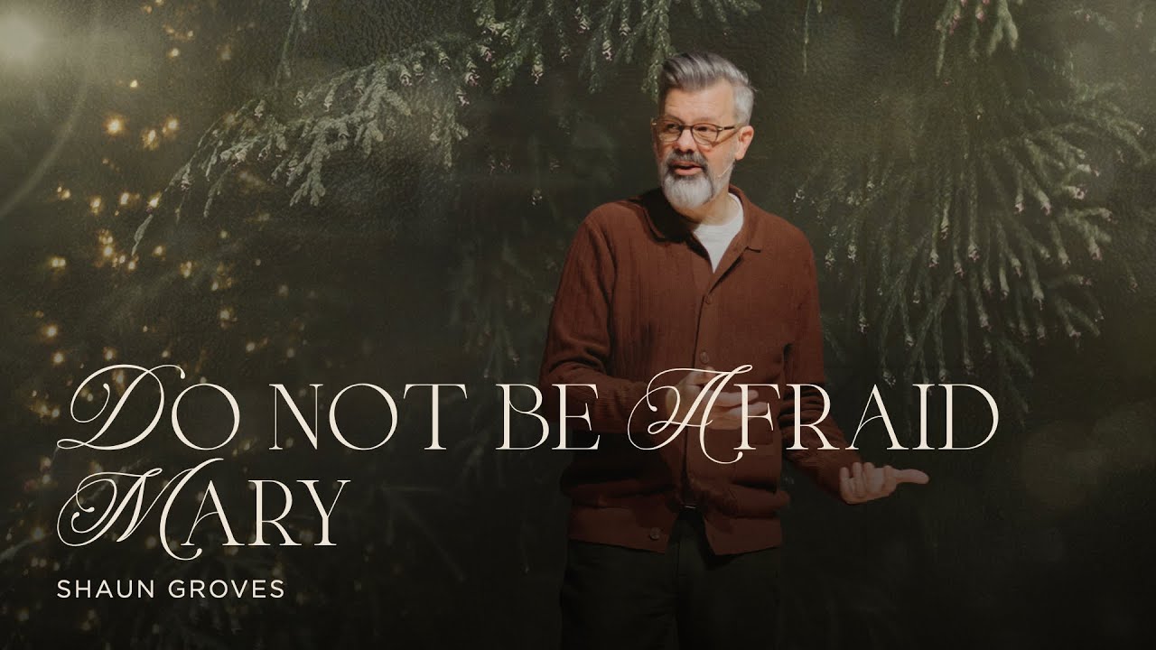 December 21 | Do Not Be Afraid: Mary | Shaun Groves