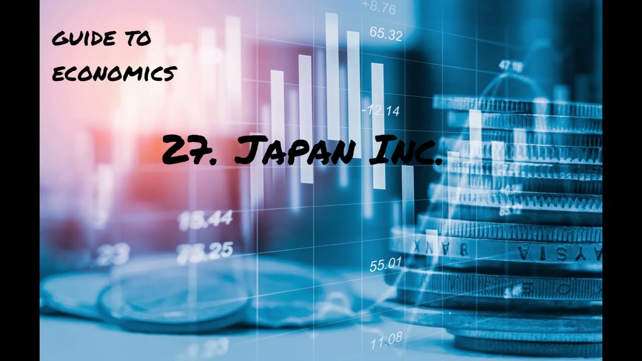 Guide to Economics -27. Japan Inc.