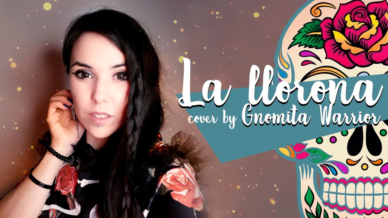 La Llorona (COVER) por Gnomita Warrior