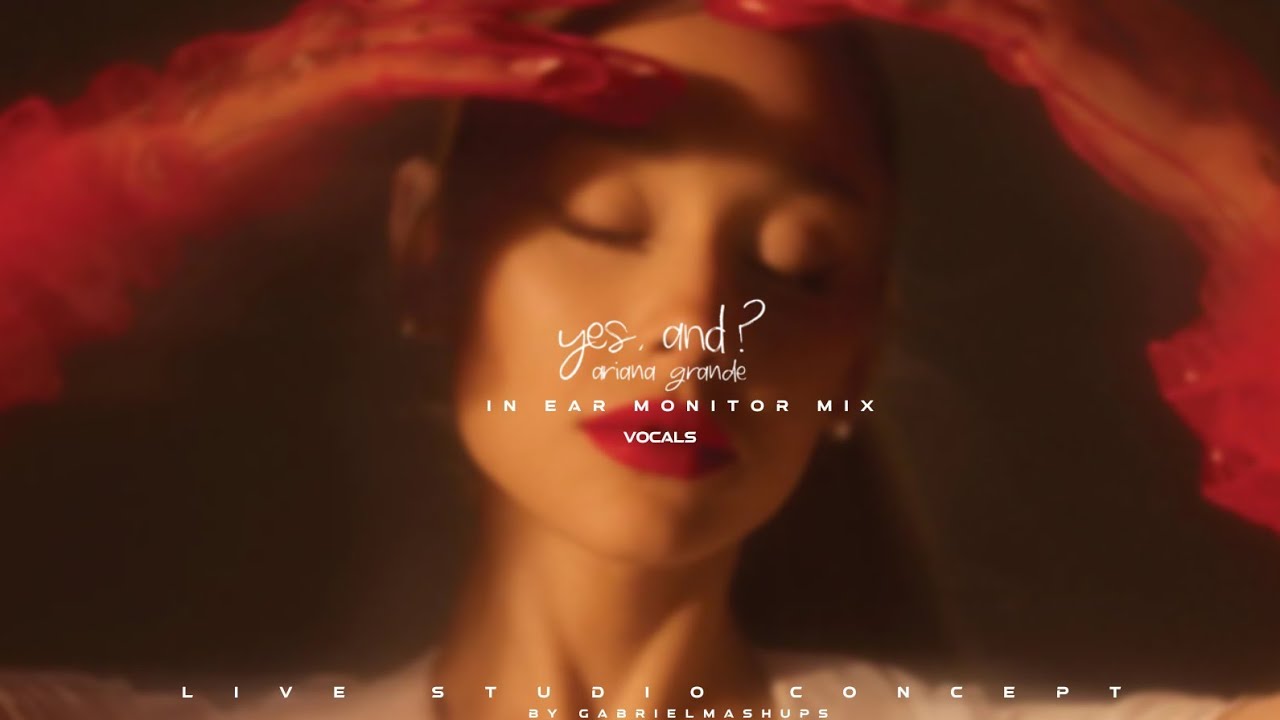 yes, and? (In-Ear Monitor Mix) Live Studio Concept - Full Vocals