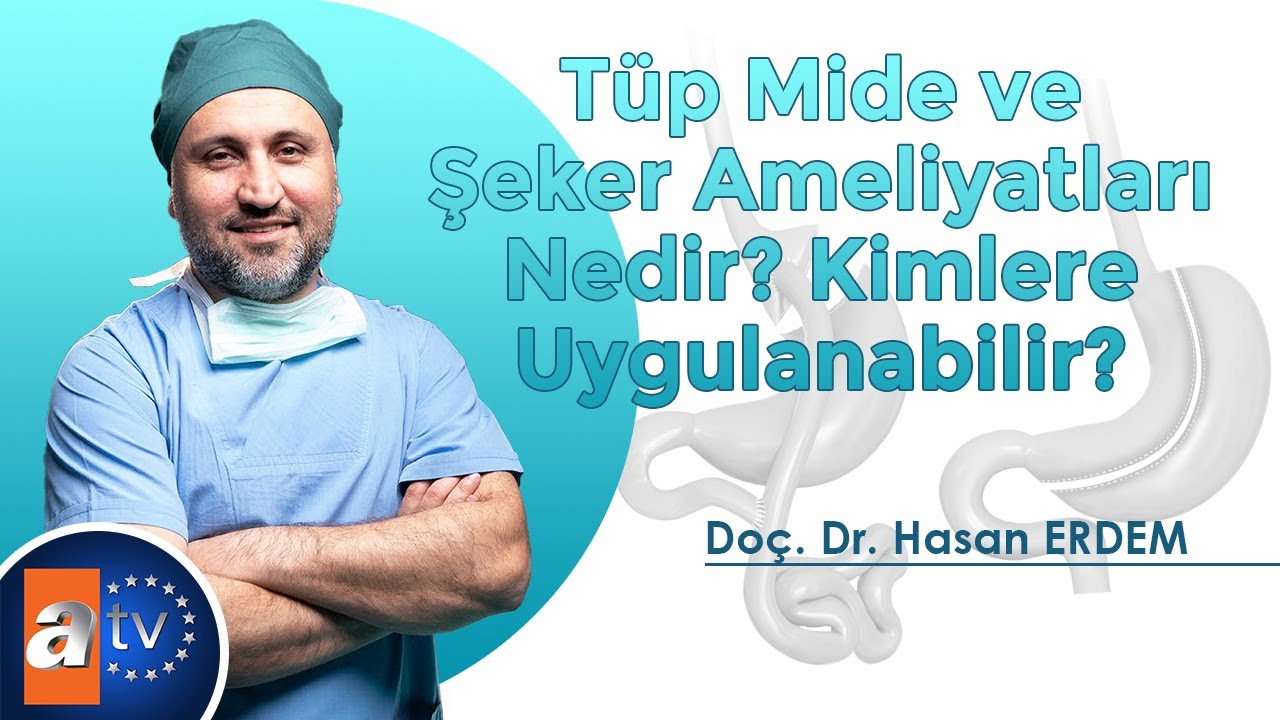 T&uuml;p Mide ve Şeker Ameliyatları Nedir? Kimlere Uygulanabilir? | Do&ccedil;. Dr Hasan Erdem Cevaplıyor