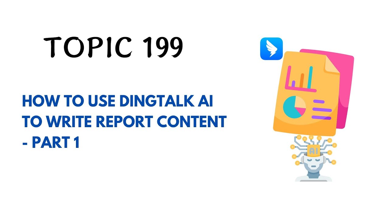 DINGTALK TOPIC 199 : HOW TO USE DINGTALK AI TO WRITE REPORT CONTENT - PART 1