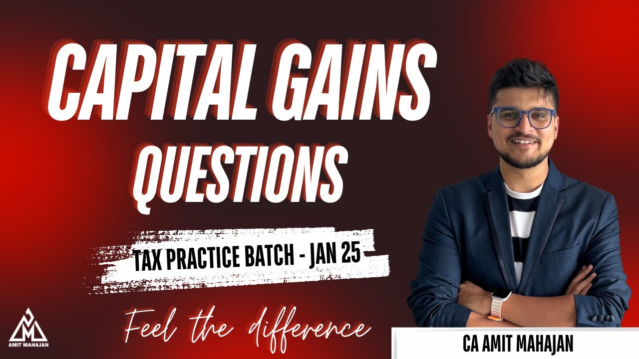 Capital Gains Questions - Practice Batch (Inter) Jan 2025 -  CA Amit Mahajan
