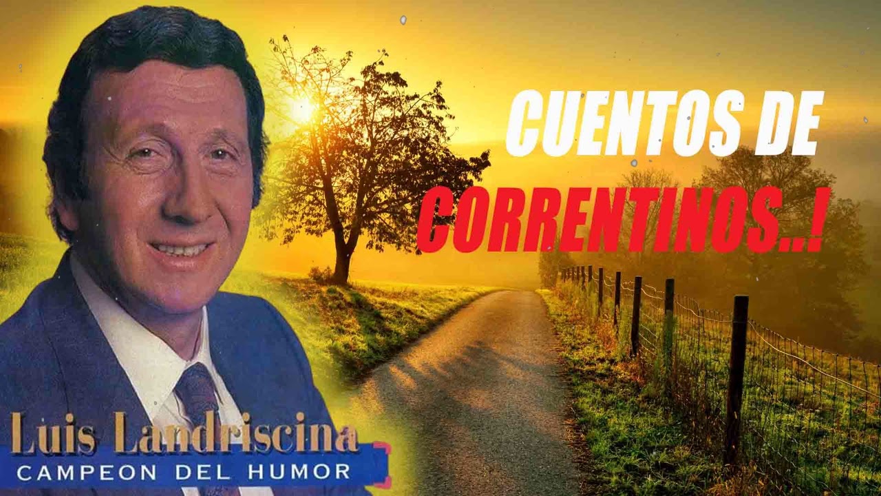 Luis Landriscina &brvbar; Cuentos de Correntinos..!