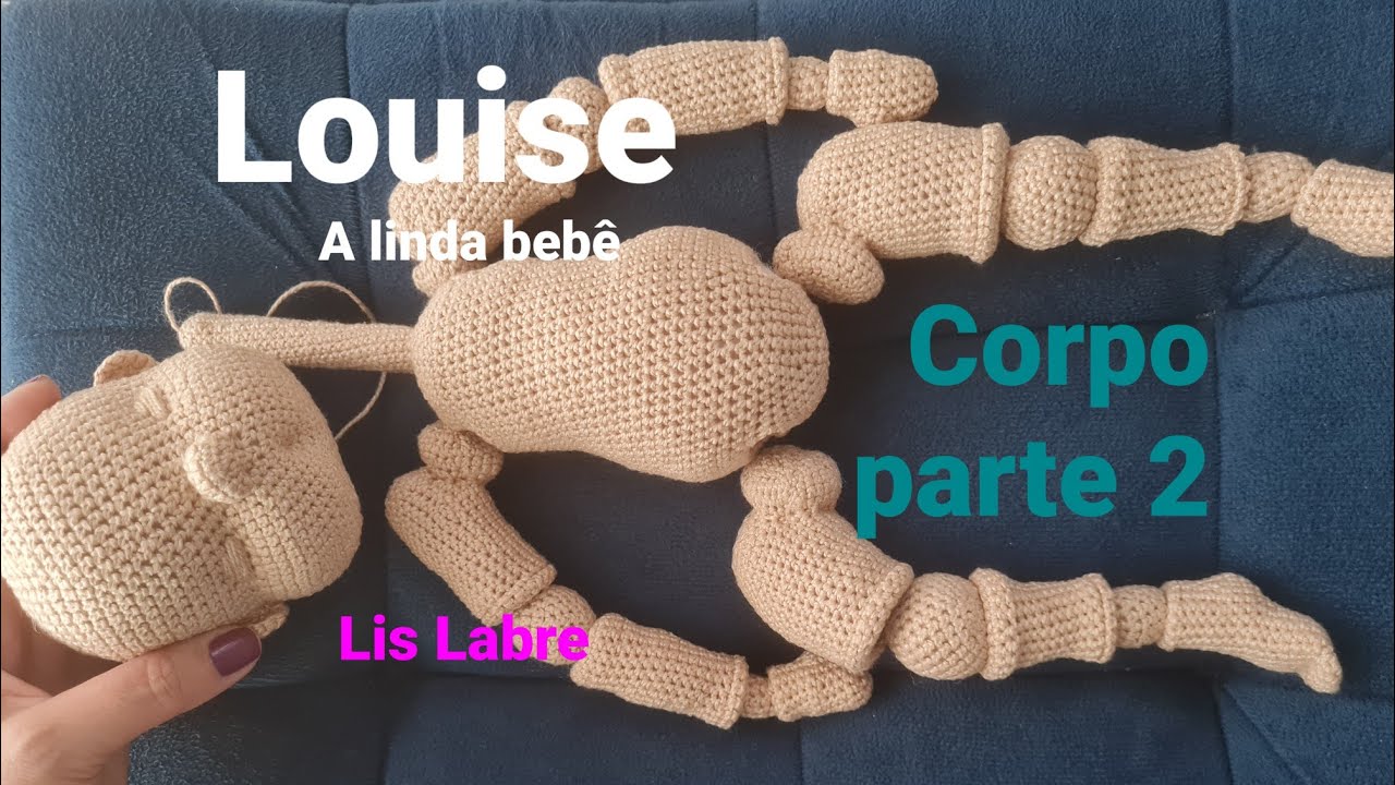 Louise...bebê amigurumi articulado - corpo parte 2 - boneca amigurumi- crochê- Lis Labre