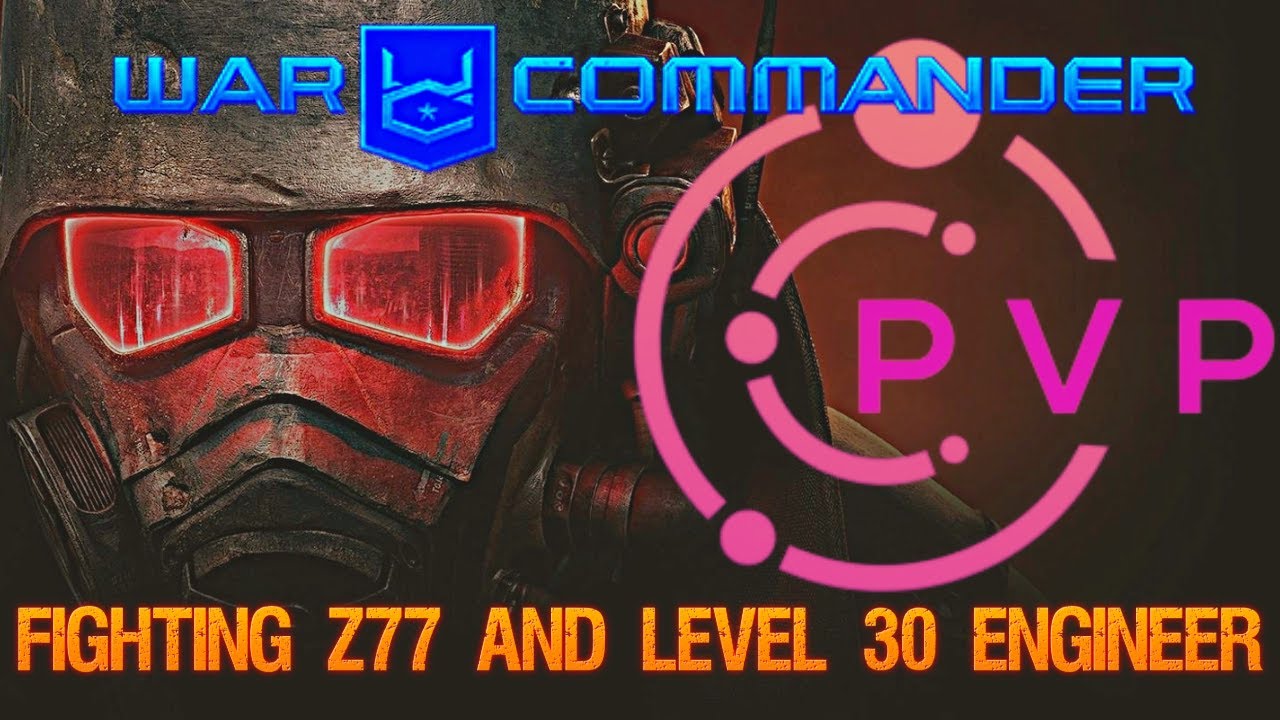 War Commander: Attacking Z77 & Level 30 Engineer.