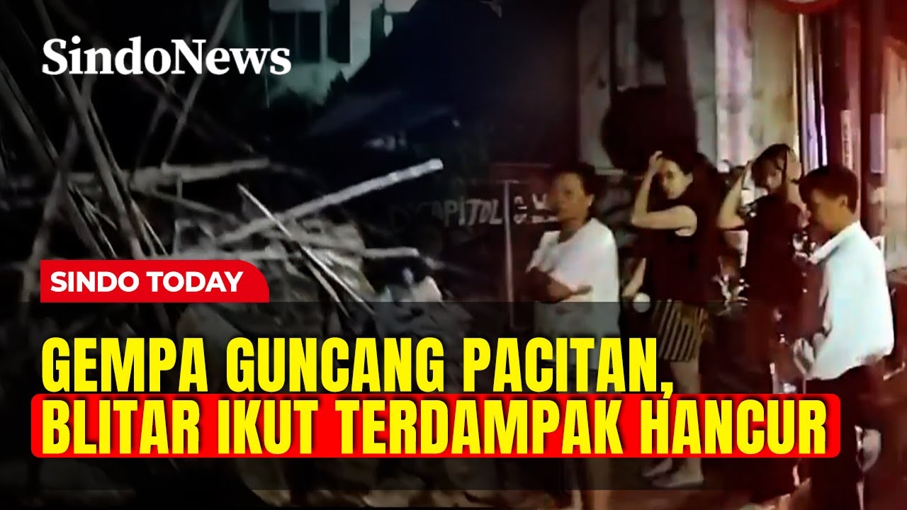 Gempa Guncang Pacitan, Blitar Ikut Terdampak Hancur| Sindo Today | 07/02