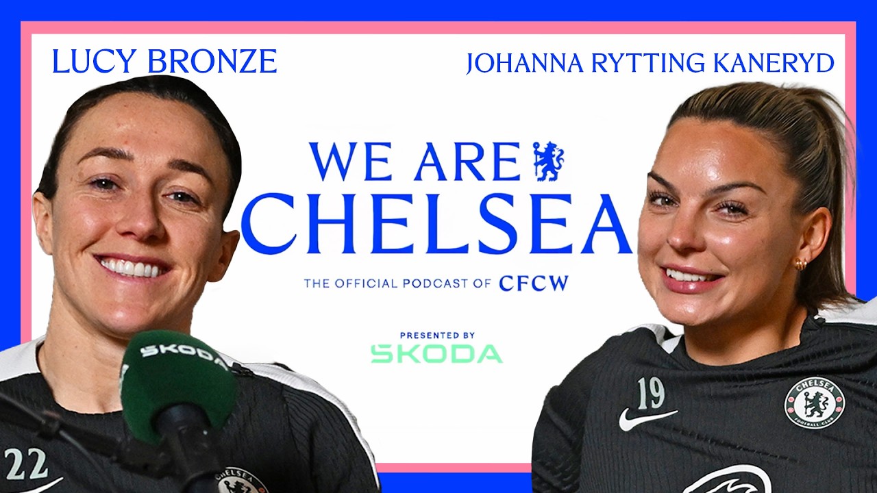 BRONZE and KANERYD unfiltered 🎙️👀 | S3 EP 11 | We Are Chelsea Podcast