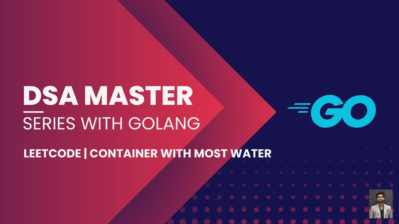 Container With Most Water | DSA Master Series With Golang