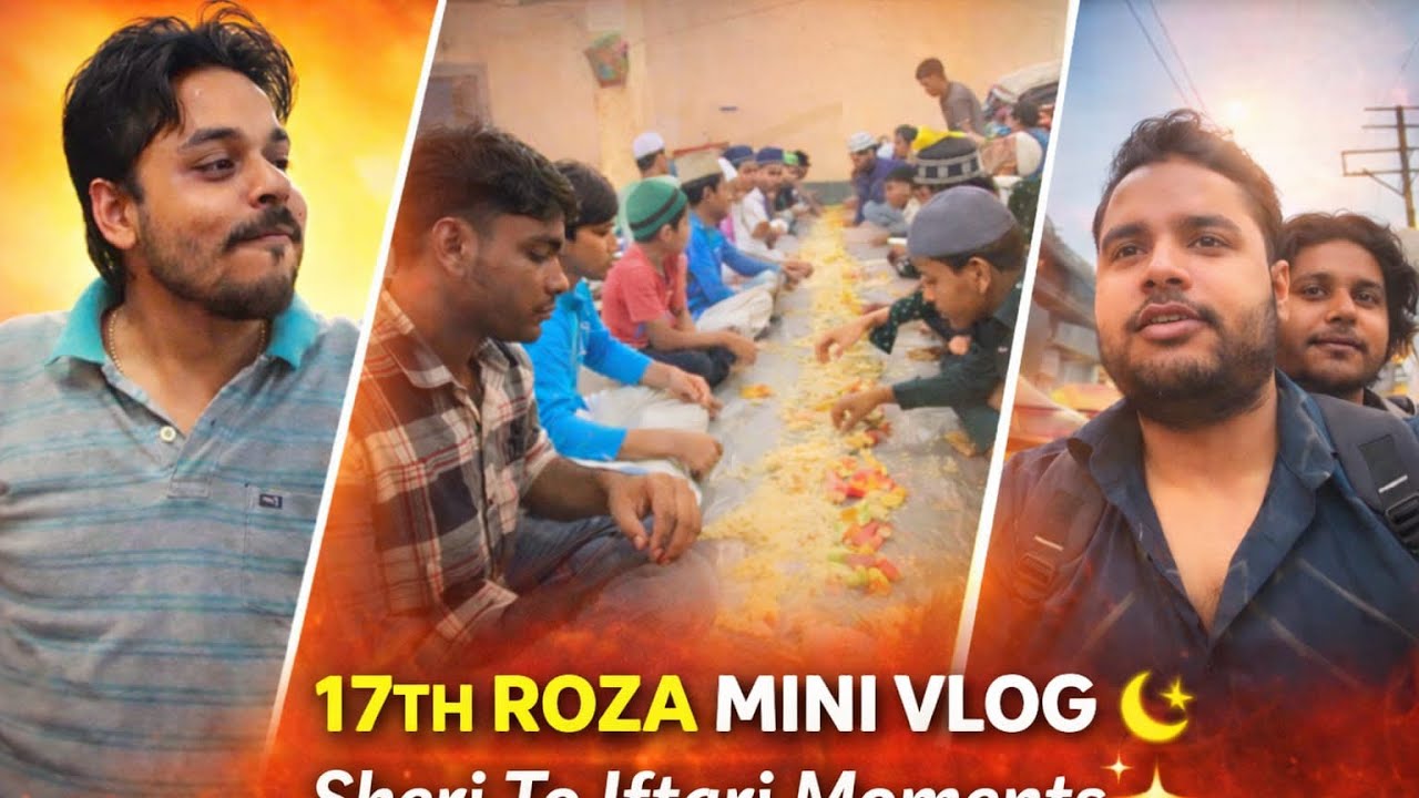 Ramadan✨🌙 ka 17th roza – subah ki Sheri, din bhar ki busy life, aur shaam ki Iftari with friends ❤️