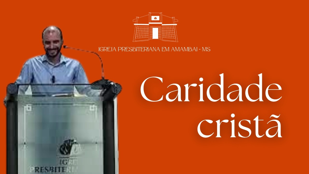 Caridade cristã | Presbítero Kaio Antunes | IP Amambai - MS