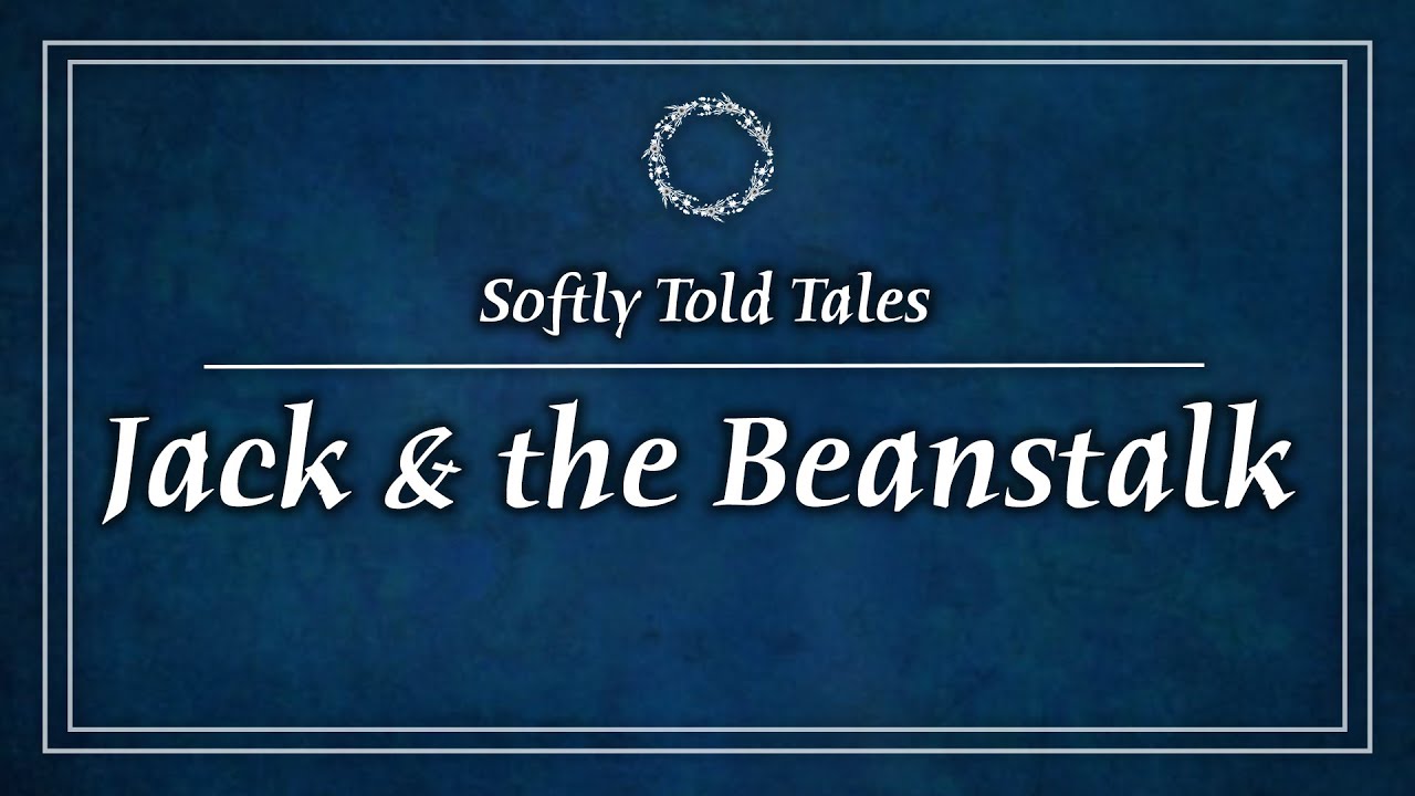 ASMR | Jack & The Beanstalk ♢ Softly Told Tales for Relaxation & Sleep