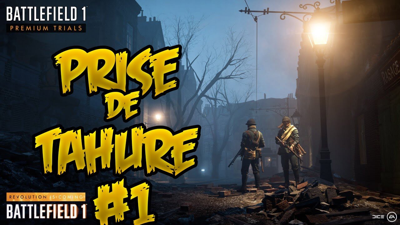BATTLEFİELD 1 - PRISE DE TAHURE OYNANIŞ  (GAMEPLAY)
