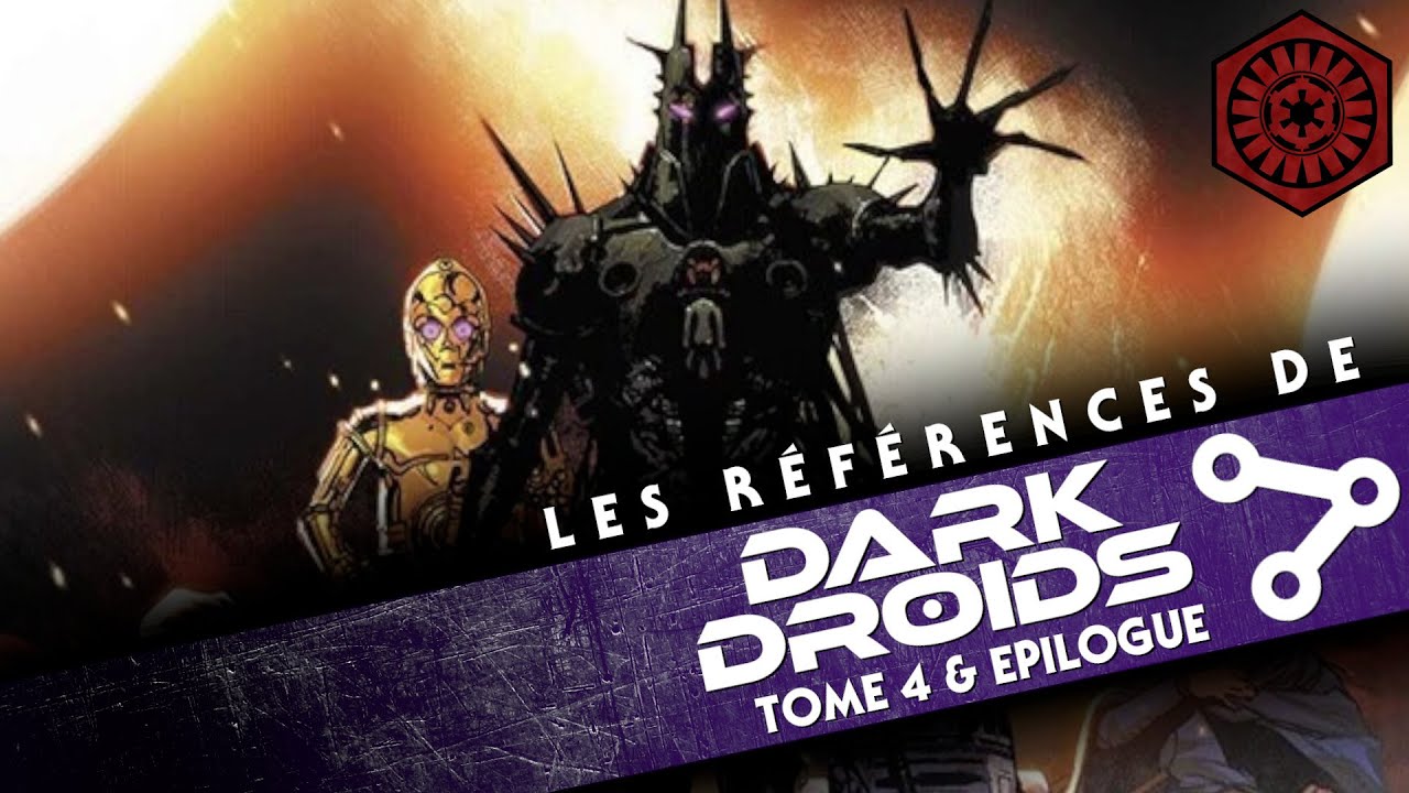 DARK DROIDS TOMES 4 & Épilogue - LES RÉFÉRENCES