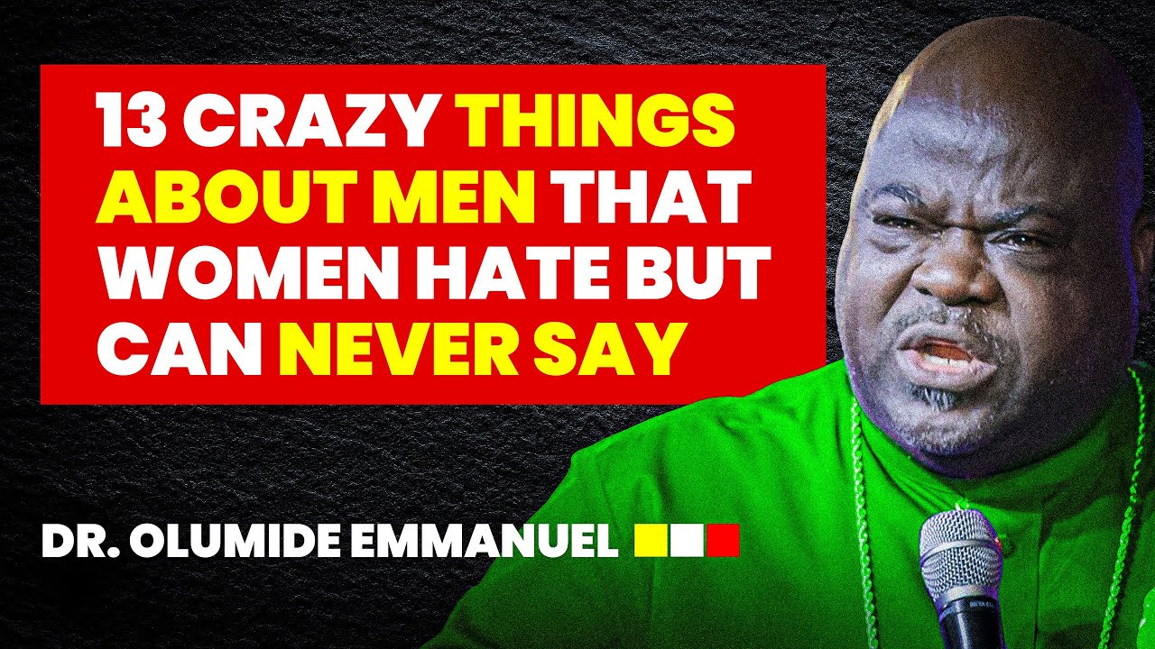 13 things women hate about Men but Cannot Tell them - DR. OLUMIDE EMMANUEL