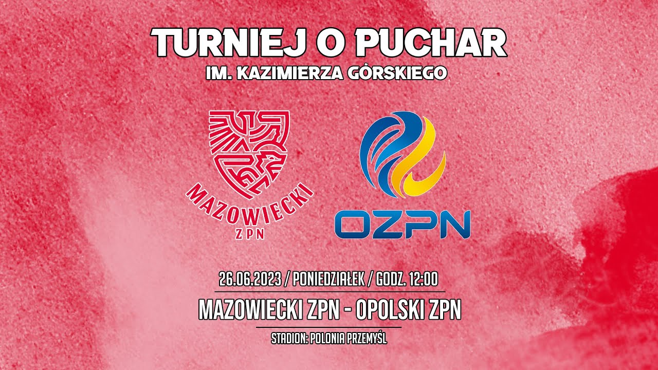 🔴[NA ŻYWO] MAZOWIECKI ZPN - OPOLSKI ZPN - Puchar im. K. G&oacute;rskiego [2023-06-26] [g.12.00] #live #pzpn