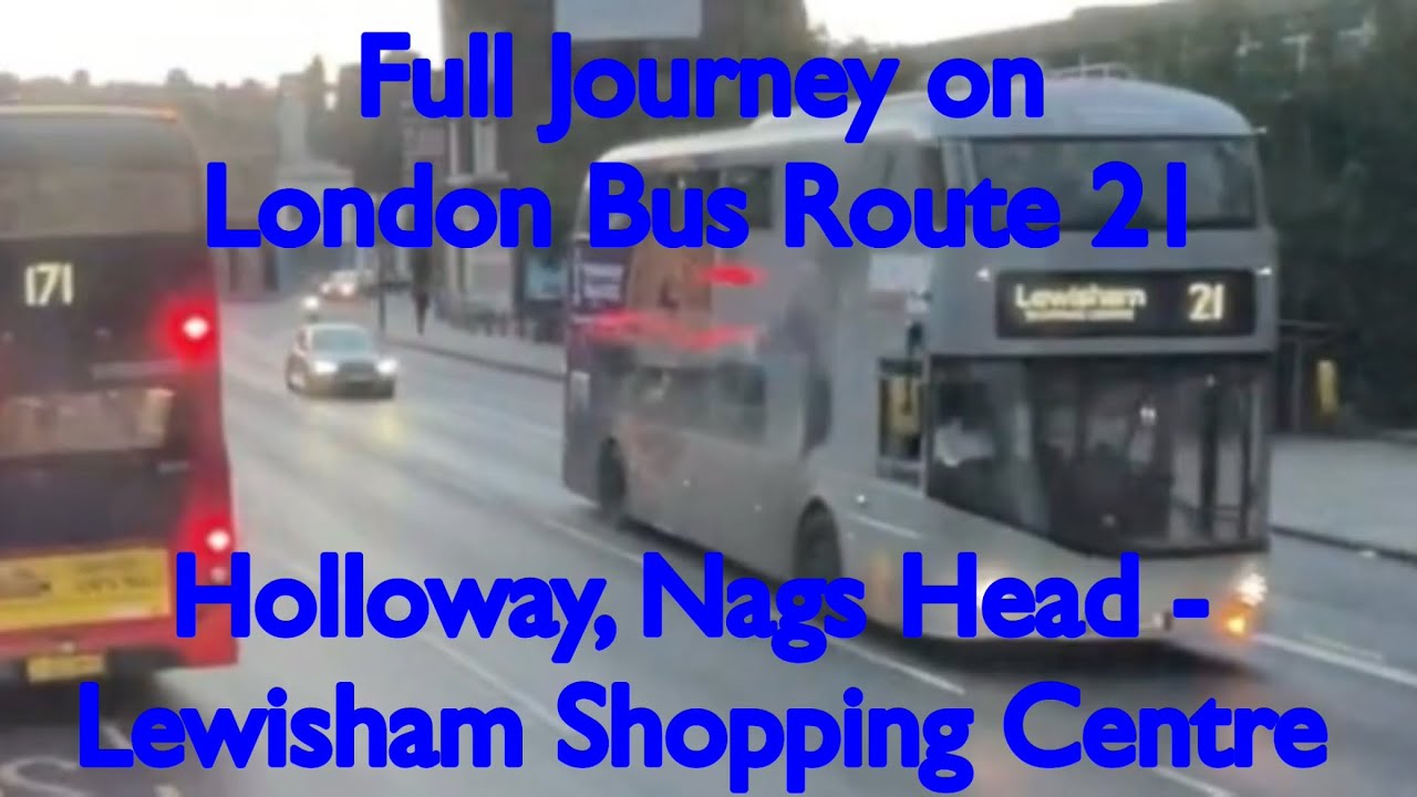 Full Journey on London Bus Route 21 | Holloway, Nags Head - Lewisham Shopping Centre