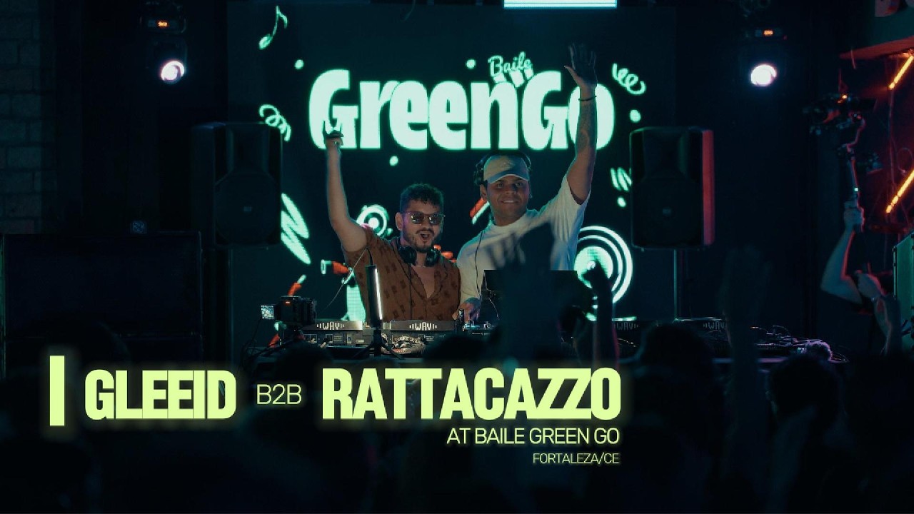 Gleeid B2B Rattacazzo at Green Go - Fortaleza, 2026