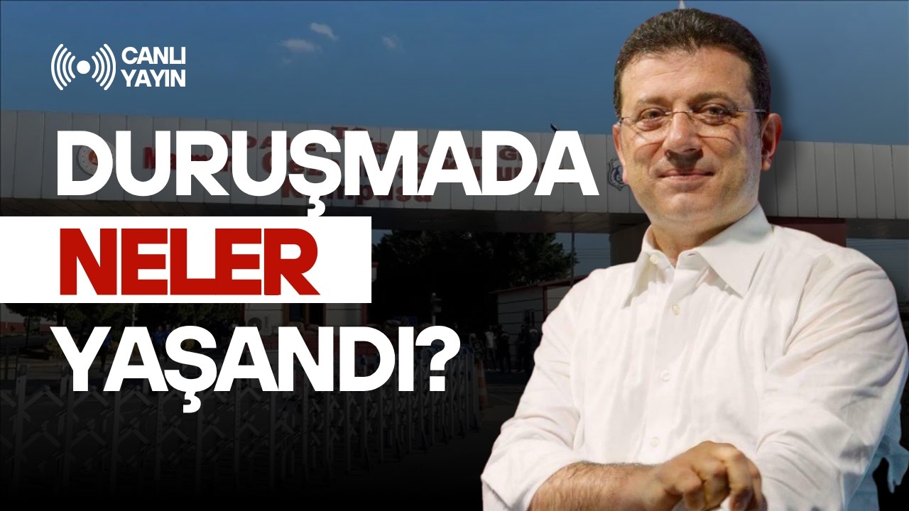 #CANLI | Cumhuriyet Silivri'de... İBB davasında 21'inci g&uuml;n!