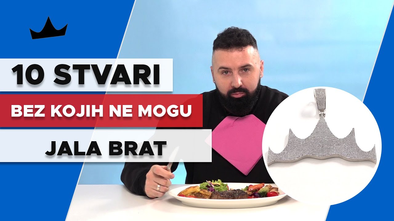 JALA BRAT - 10 Stvari bez kojih ne mogu