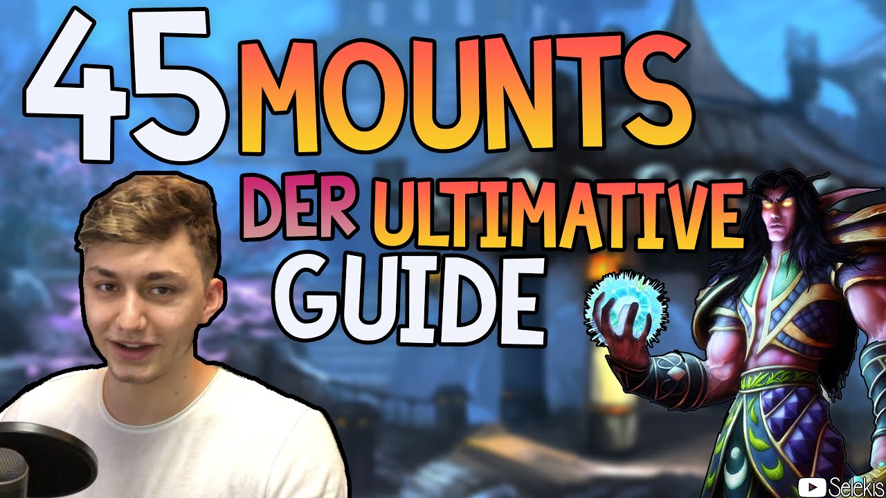 45 Mounts in WoW - Der Ultimative Mount Guide | Selekis