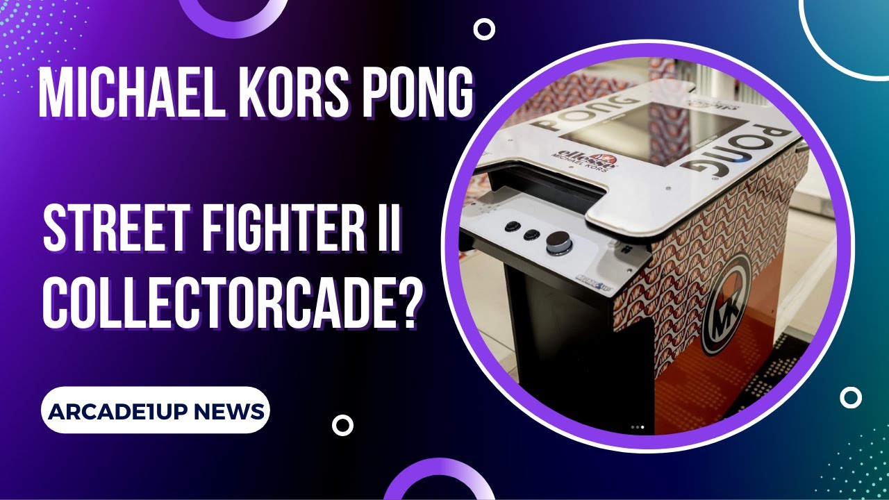 Arcade1up News - Michael Kors Pong and Street Fighter II Collectorcade