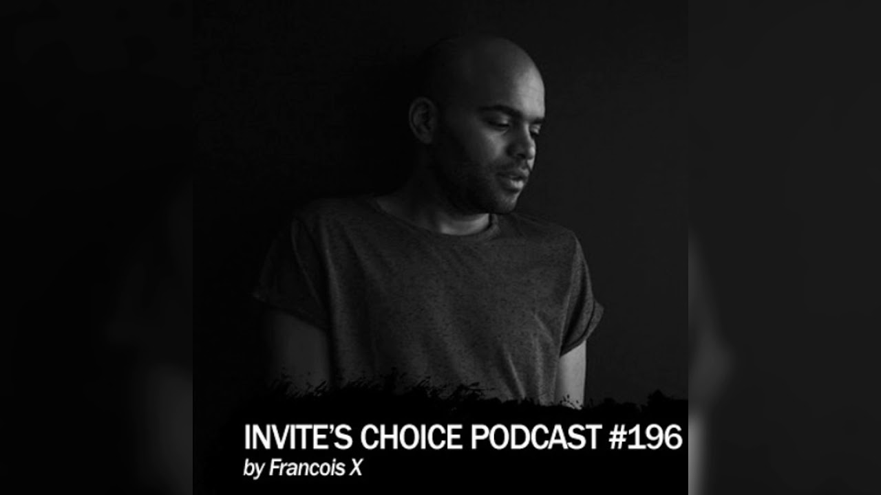 Invite's Choice Podcast 196 - Francois X