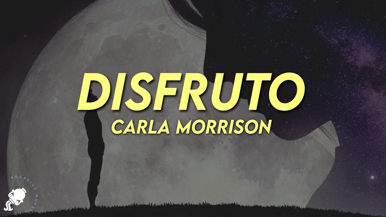 Carla Morrison - Disfruto (Letra)