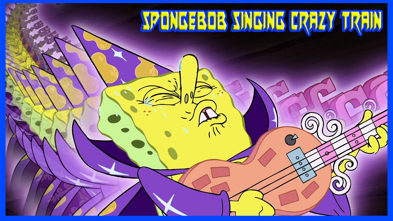 Spongebob Singing Crazy Train
