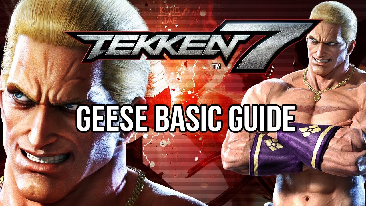 GEESE HOWARD Guide - TEKKEN 7 (Basic To Pro)