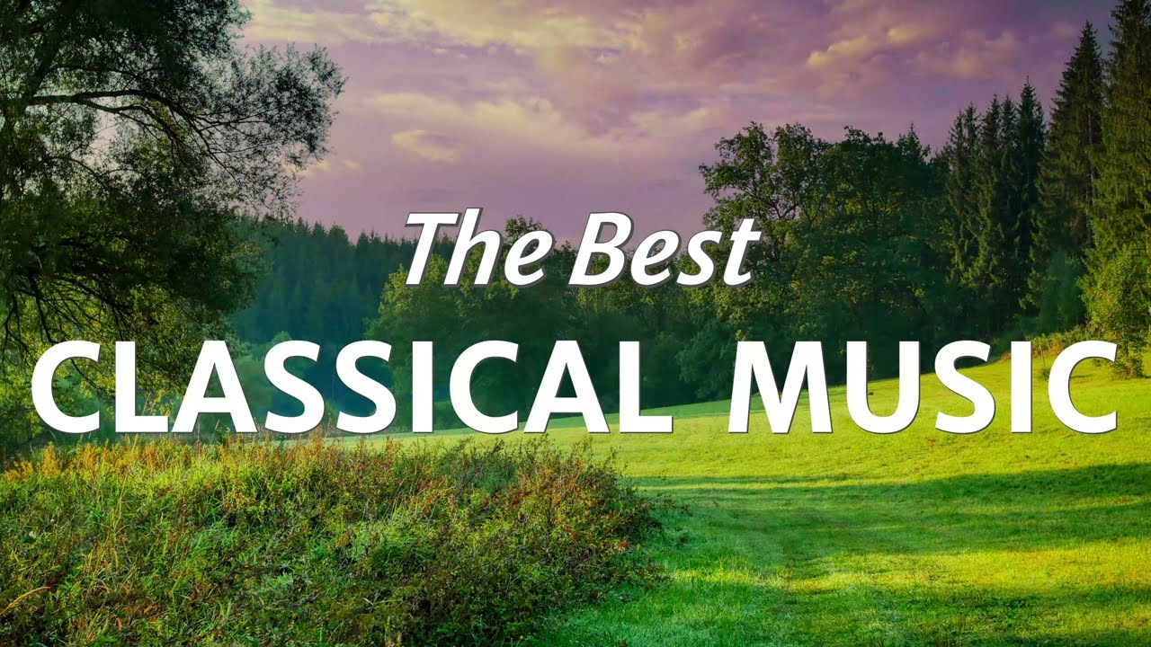 The Best Classical Music - Mozart, Beethoven, Brahms