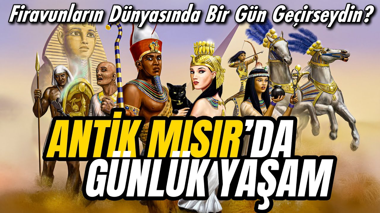 ANTİK MISIR'DA GÜNLÜK YAŞAM - 3000 Yıllık Bir Medeniyetin Gizemli Dünyasına Yolculuk