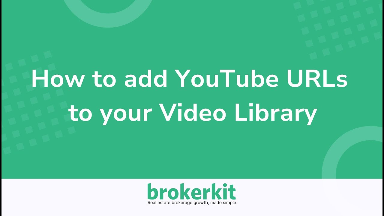 Как добавить URL-адреса видео с YouTube в свою видеотеку | Brokerkit