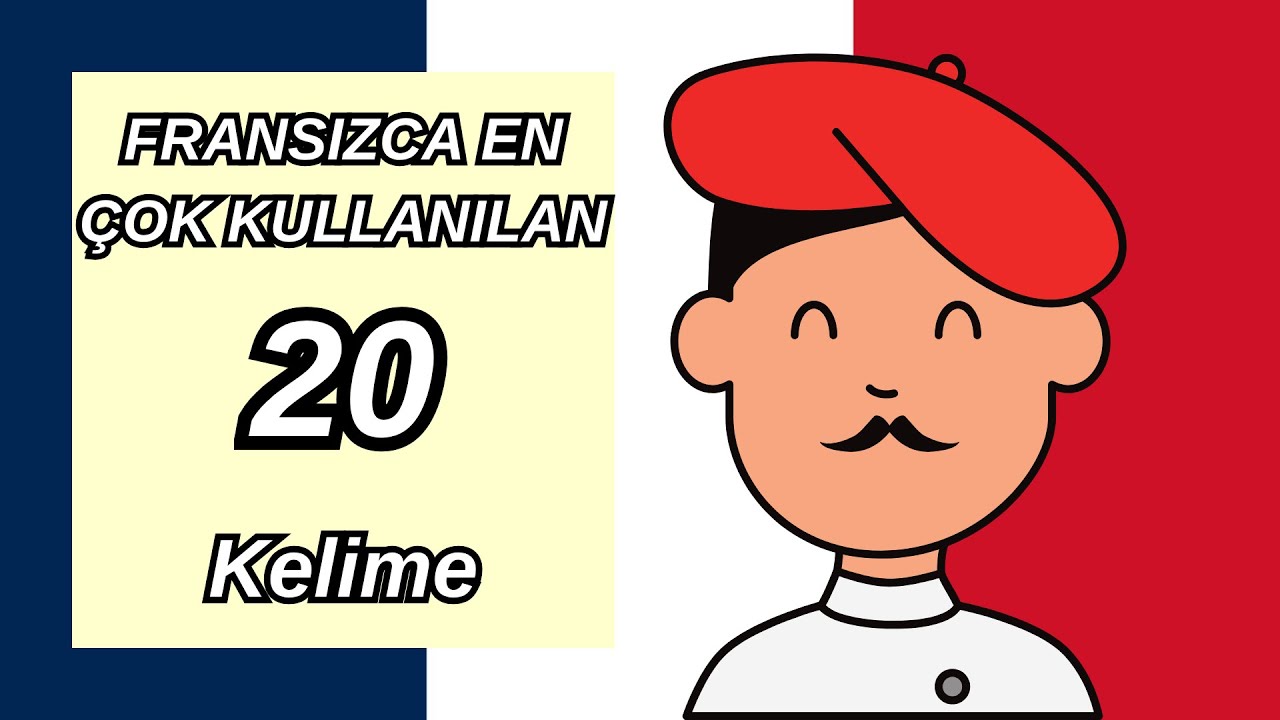 Fransızca Öğrenen Herkesin Bilmesi Gereken 20 Temel Kelime