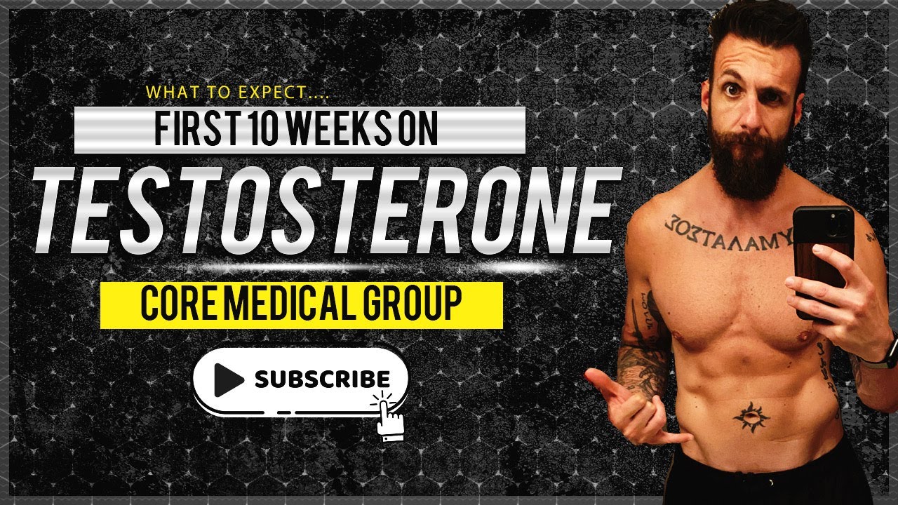 WHAT TO EXPECT YOUR FIRST 10 WEEKS ON TESTOSTERONE | Nick Koumalatsos