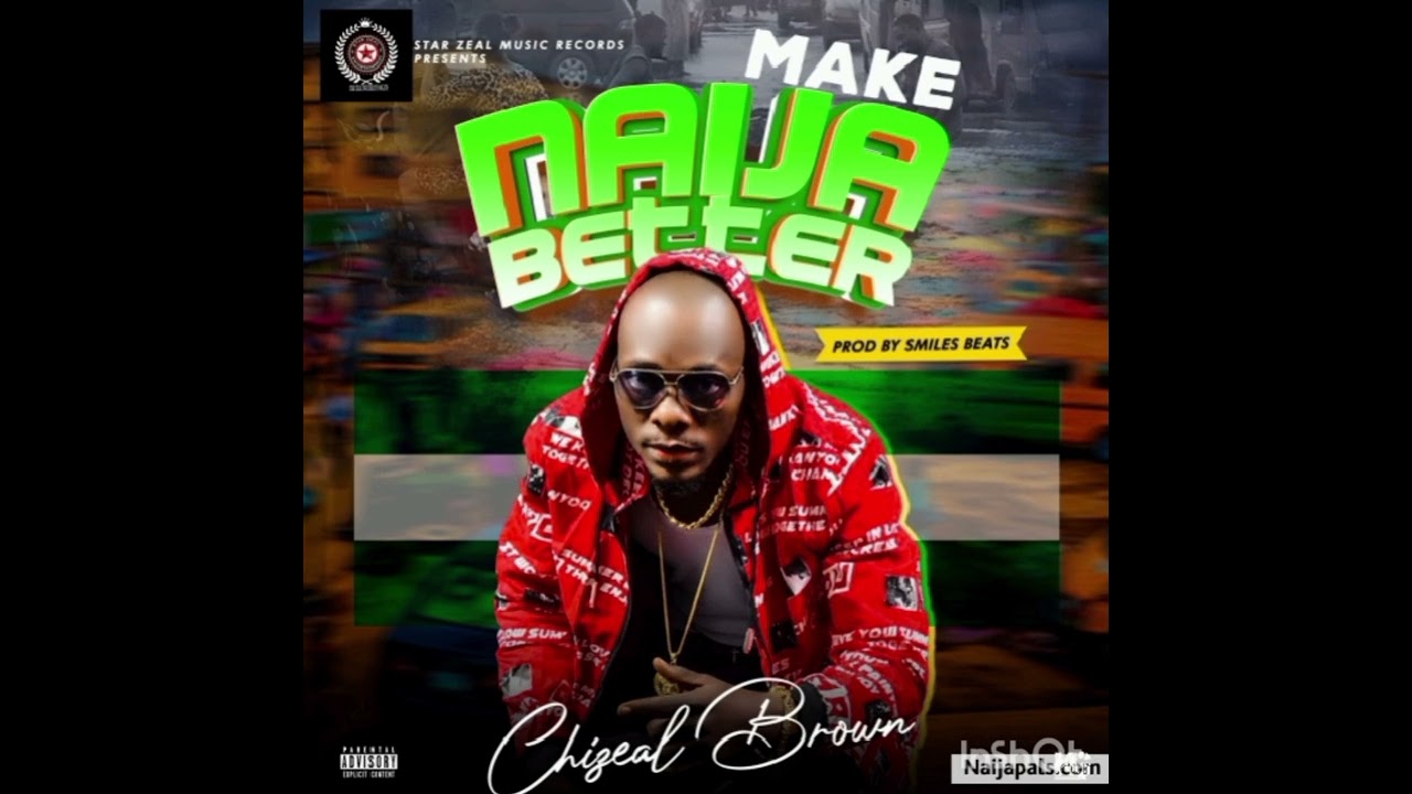 Chizeal Brown _ Make Naija better (official Audio)