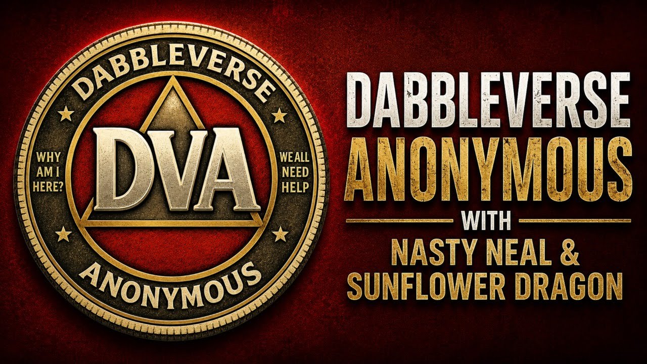 Dabbleverse Anonymous with Nasty Neal and Sunflower Dragon