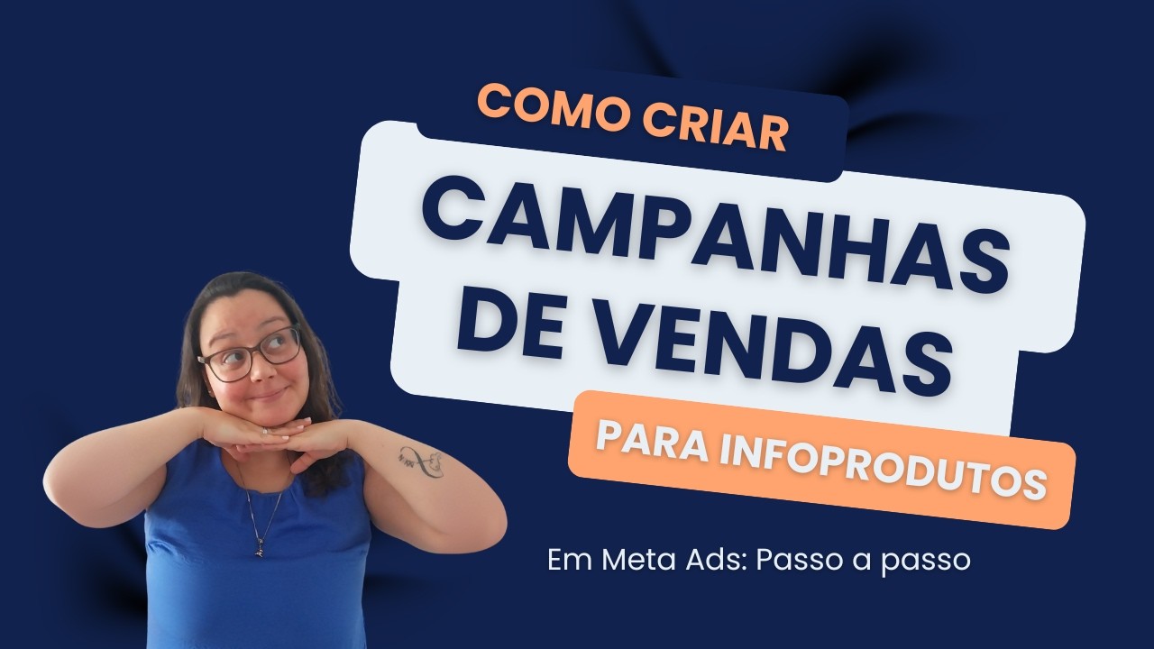 Como criar campanhas de vendas para Infoprodutos em Meta Ads: Passo a Passo