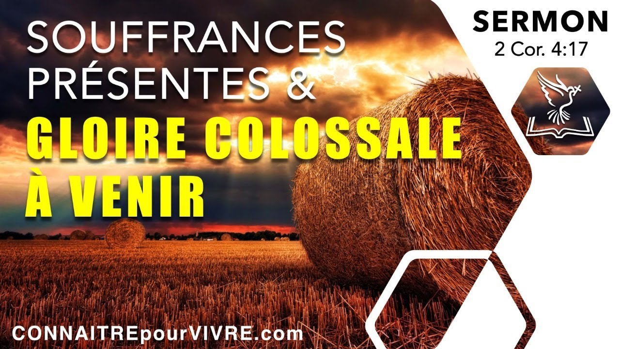 SOUFFRANCES PRÉSENTES & GLOIRE COLOSSALE À VENIR