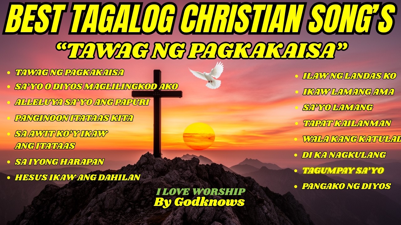 NonStop Tagalog Praise and Worship Song with Lyrics |TAWAG NG PAGKAKAISA | New Collection Songs...