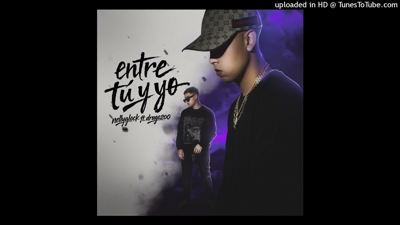  Entre tu y yo Nelly glock ft Drago Malfoy