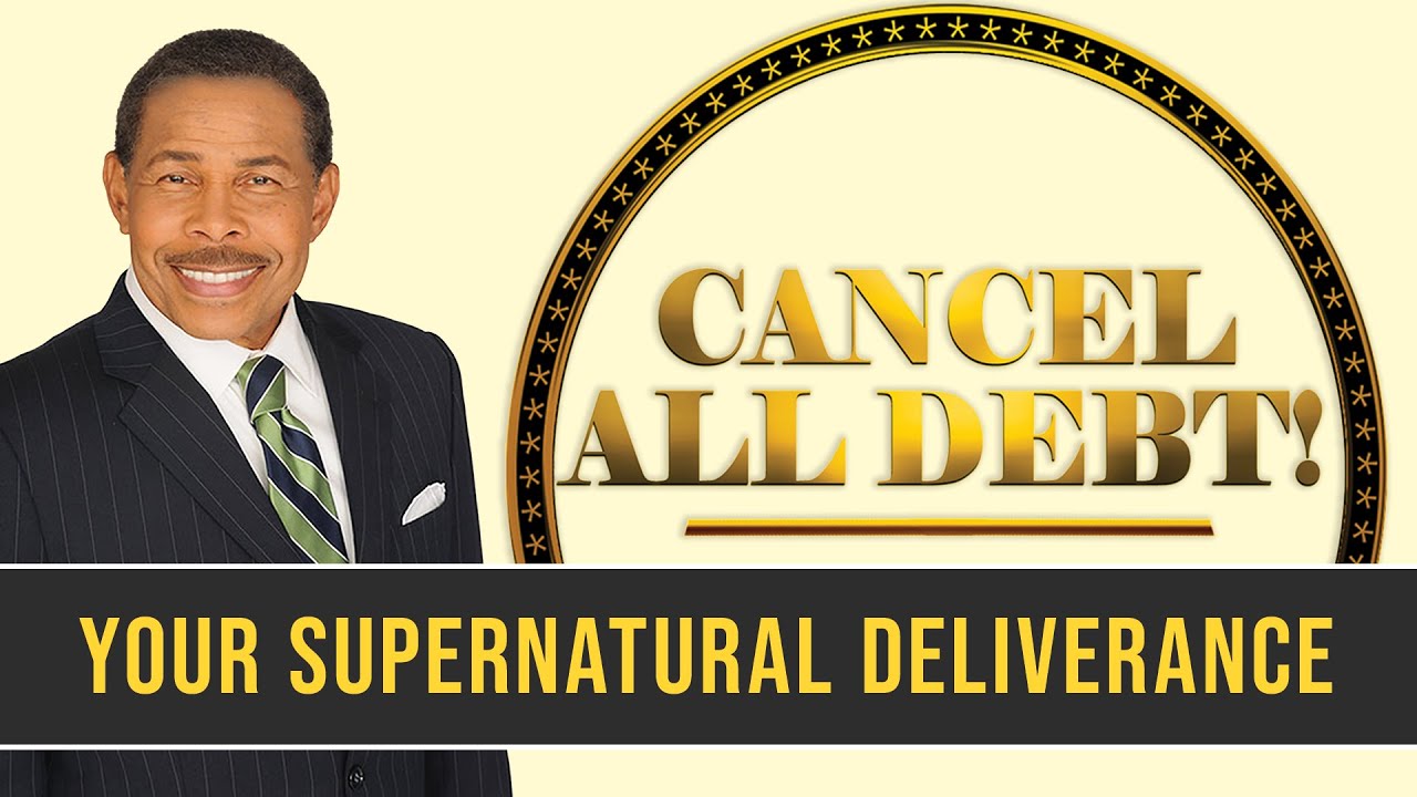 Your Supernatural Deliverance - Cancel All Debt!