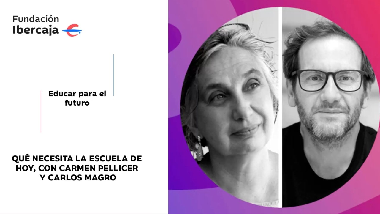 Qu&eacute; necesita la escuela de hoy con Carmen Pellicer y Carlos Magro.