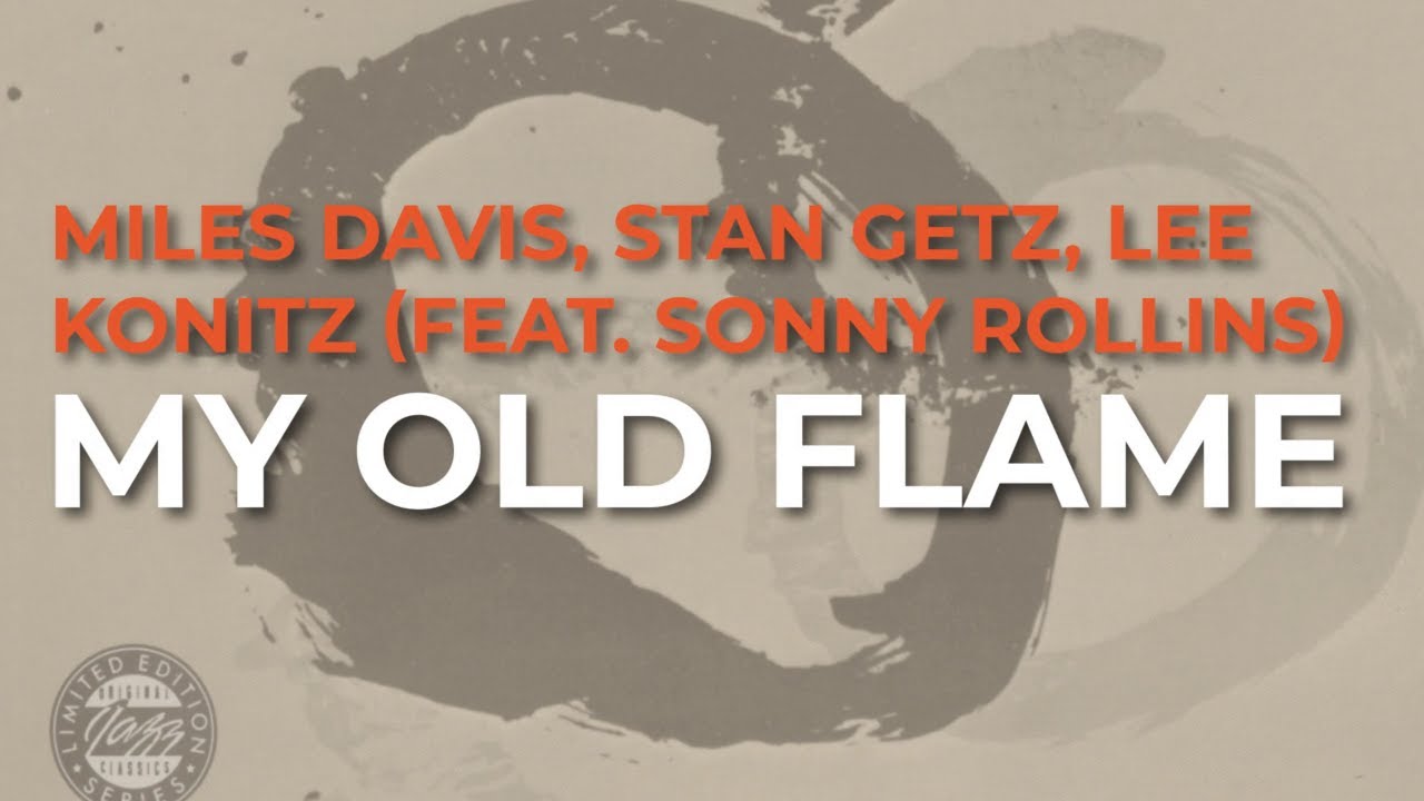 Miles Davis, Stan Getz, Lee Konitz (Feat. Sonny Rollins) - My Old Flame (Official Audio)