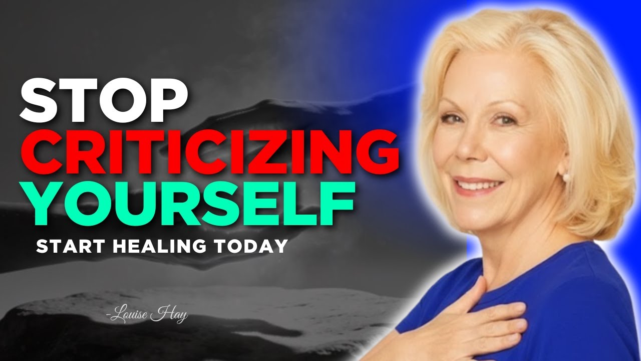 Louise Hay: Stop Criticizing Yourself And Start Healing
