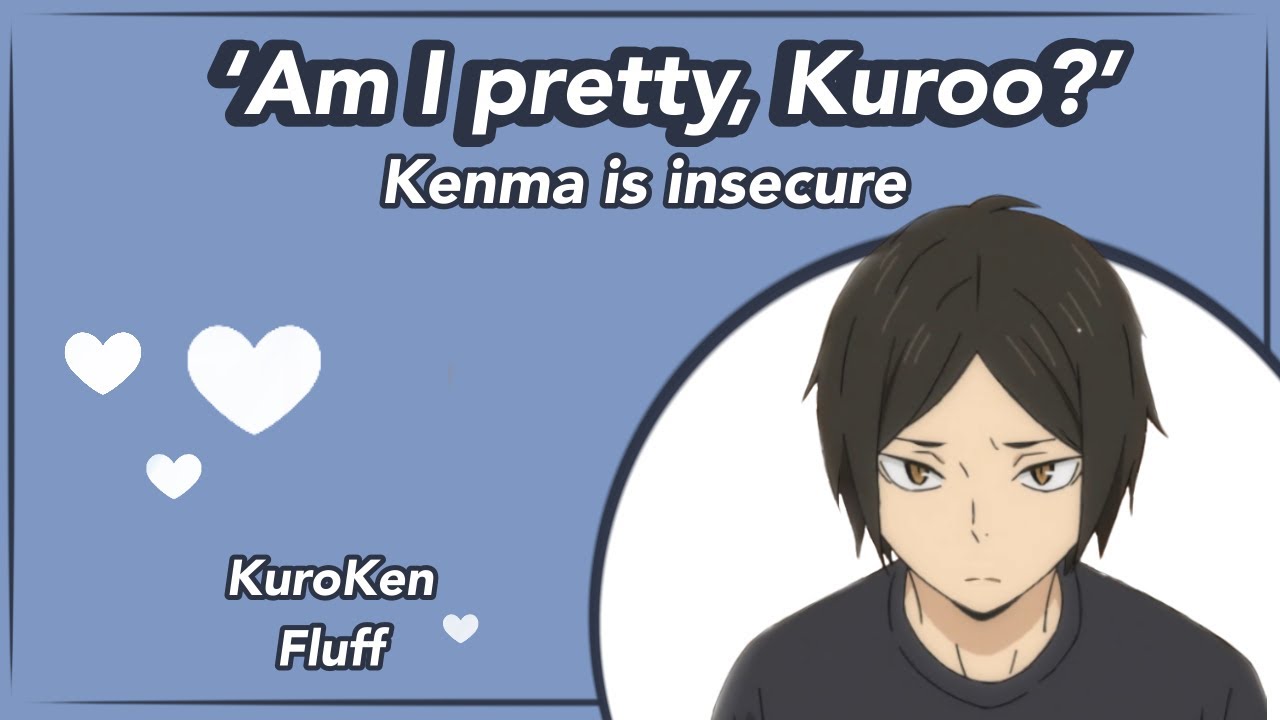(KuroKen Fluff) • Я красивая, Куроо? • Неуверенность Кенмы | Целостные текстовые сообщения парня ...