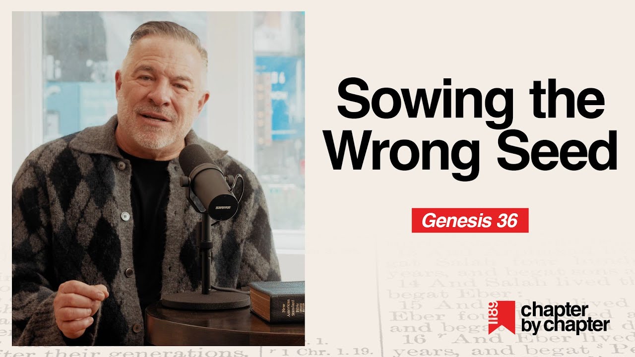 Genesis 36: Sowing the Wrong Seed